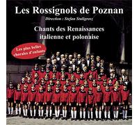 Les Rossignols De Poznan - Chants des renaissances italiennes et polonaise