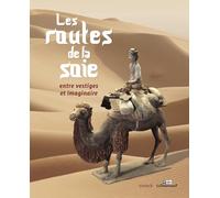 Les routes de la soie: Entre vestiges et imaginaires