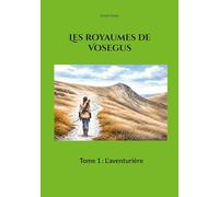 Les royaumes de Vosegus: Tome 1: L'aventurière
