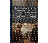 Les ruines de PÃ]stum, autrement Posidonia, ville de l'ancienne grande Grece, au Royaume de Naples