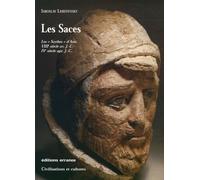 Les Saces - Les Nomades blancs d'Asie: VIIIe siècle av. J.-C. - IVe siècle apr. J.-C.