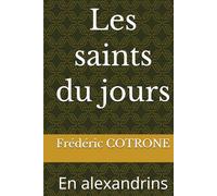 Les saints du jours: En alexandrins