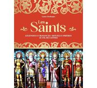 Les saints: Légendes & croyances - Rituels & prières au fil de l'année