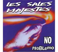Les Sales Majestes - No Problemo