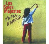 Les Sales Majestes - Y'a Pas D'amour