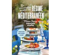 Les savoureuses recettes du régime méditerranéen - Nouvelle édition: Cuisine facile pour protéger sa santé