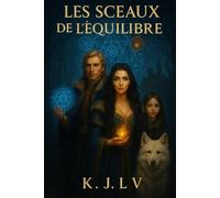 Les Sceaux de l’Équilibre: Quand les portes du passé s’ouvrent, l’avenir tremble