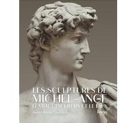 Les sculptures de Michel-Ange: Le vrai, l'incertain et le faux