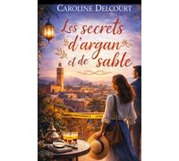 Les secrets d’argan et de sable: Un cosy mystery envoûtant entre la Côte d’Azur et le Maroc