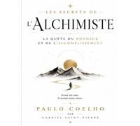 Les Secrets de L’Alchimiste: La Quête du Bonheur et de l’Accomplissement de Paulo Coelho