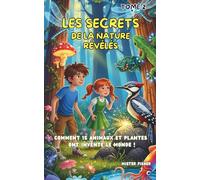 Les Secrets de la Nature révélés - Tome 2: Comment 15 animaux et plantes ont inventé le Monde (Regards d'enfants)
