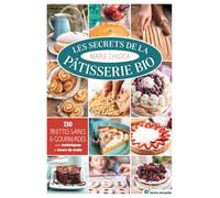Les secrets de la pâtisserie bio (Conseils d'expert)