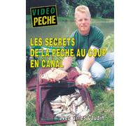 Les secrets de la pêche au coup en canal avec Gilles Caudin - Vidéo Pêche - Pêche au coup