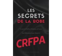 Les Secrets de la Robe : Ce que les Meilleurs Étudiants de France font Différemment pour Réussir le CRFPA