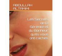 Les Secrets de la Sérénité et du Bonheur qu’ils vous ont cachés