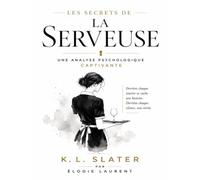 Les Secrets de La Serveuse: Une Analyse Psychologique Captivante de K. L. Slater