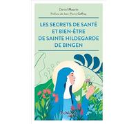 Les secrets de santé et bien-être de Sainte Hildegarde de Bingen