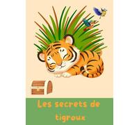 Les secrets de tigroux: Journal intime pour garçon: thème tigre