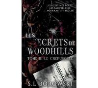 Les Secrets de Woodhills: Tome 3: Le crépuscule