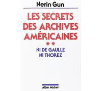Les Secrets des archives américaines - tome 2: Ni De Gaulle ni Thorez