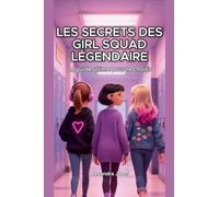 Les Secrets des girl squad légendaire Le guide ultime pour te choisir: 1