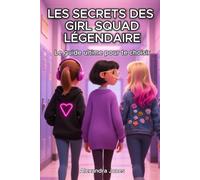Les Secrets des girl squad légendaire: Le guide ultime pour te choisir