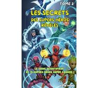 Les Secrets des Supers-Héros révélés - Tome 2: Le guide scientifique de 15 Supers-Héros super connus: 11 (Regards d'enfants)