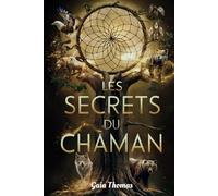 Les Secrets du Chaman: Un Guide pour l'Éveil Spirituel et Personnel