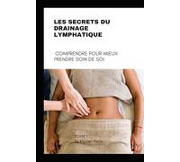 Les Secrets du Drainage Lymphatique: Comprendre pour Mieux Prendre Soin de Soi