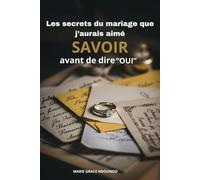 Les Secrets du Mariage que j'aurais aimé savoir avant de dire Oui
