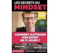 Les Secrets du Mindset: Acquiers les techniques redoutables des mentors en 21 jours (MENTOR.CLUB)