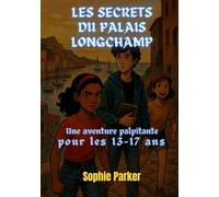 Les Secrets du Palais Longchamp: Une Aventure Palpitante pour les 13-17 Ans