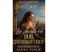Les Secrets D'Un Duc Charismatique: Romance Historique De Régence (Les Filles du Duc)