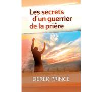 Les secrets d'un guerrier de la prière