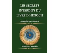 Les secrets interdits du Livre d’Hénoch - Anges Géants et Prophétie: La rébellion des Veilleurs la chute des Nephilim et le calendrier de 364 jours derrière la prophétie de Daniel