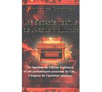Les secrets perdus de l'arche d'alliance - Le mystère de L'Arche de l'alliance et les fantastiques: Le mystère de l'Arche d'alliance et les ... de ... de l'or... L'énigme de l'alchimie résolue