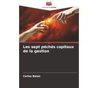 Les sept péchés capitaux de la gestion