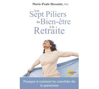 Les sept piliers du bien-être à la retraite: Pourquoi et comment les consolider dès la quarantaine