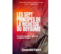 Les Sept Principes de la Richesse du Royaume: Comment gagner, gérer et multiplier l’argent