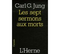 LES SEPT SERMONS AUX MORTS: Et autres textes