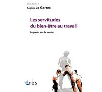 Les servitudes du bien-être au travail: Impacts sur la santé