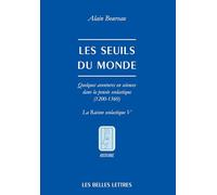 Les Seuils du monde: Quelques aventures en sciences dans la pensée scolastique (1200-1360). La raison scolastique V.