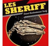 Les Sheriff - Grand Bombardement Tardif