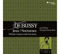 LES SIÈCLES/FRANÇOIS-XAVIER ROTH DEBUSSY: NOCTURNES; JEUX; PRÉLUDE À L'APRÈS-MID
