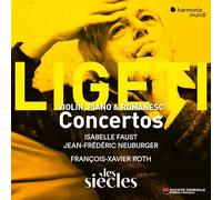 Les Siècles, François-Xavier Roth, Isabelle Faust, Jean-Frédéric Neuburger - Ligeti: Violin, Piano & Romanesc Concertos