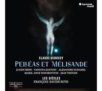 Les Siècles, François-Xavier Roth, Vannina Santoni, Julien Behr - Debussy: Pelléas et Mélisande