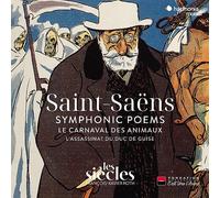Les Siècles - Saint-Saëns: Symphonic Poems/Le Carnaval Des Animaux/...