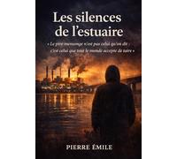 Les silences de l’estuaire « Le pire mensonge n’est pas celui qu’on dit : c’est celui que tout le monde accepte de taire »