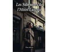 Les Silences de l’Hôtel Lutetia: Un roman historique bouleversant sur les secrets médicaux et les survivants oubliés de la Seconde Guerre mondiale