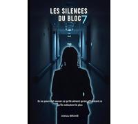 Les Silences du Bloc 7: Et si la réalité n'était qu'un patient sous observation ?